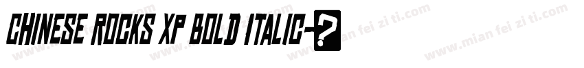 Chinese Rocks Xp Bold Italic字体转换